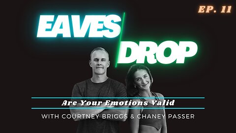 Eavesdrop Podcast - Ep 11: Are Your Emotions Valid