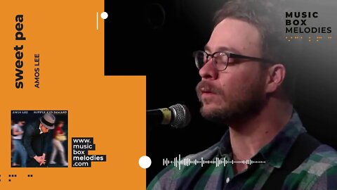 [Music box melodies] - Sweet Pea by Amos Lee