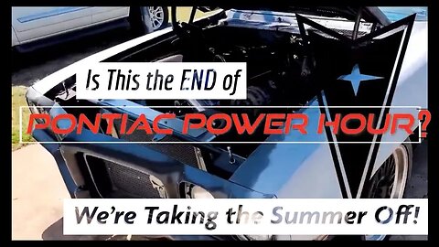 Pontiac Power Hour- Ep. 42 - Taking a Summer Break