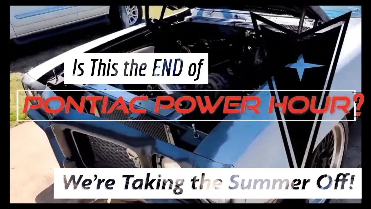Pontiac Power Hour- Ep. 42 - Taking a Summer Break