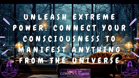 Unleash Extreme Power: Connect Your Consciousness to Manifest Anything from the Universe
