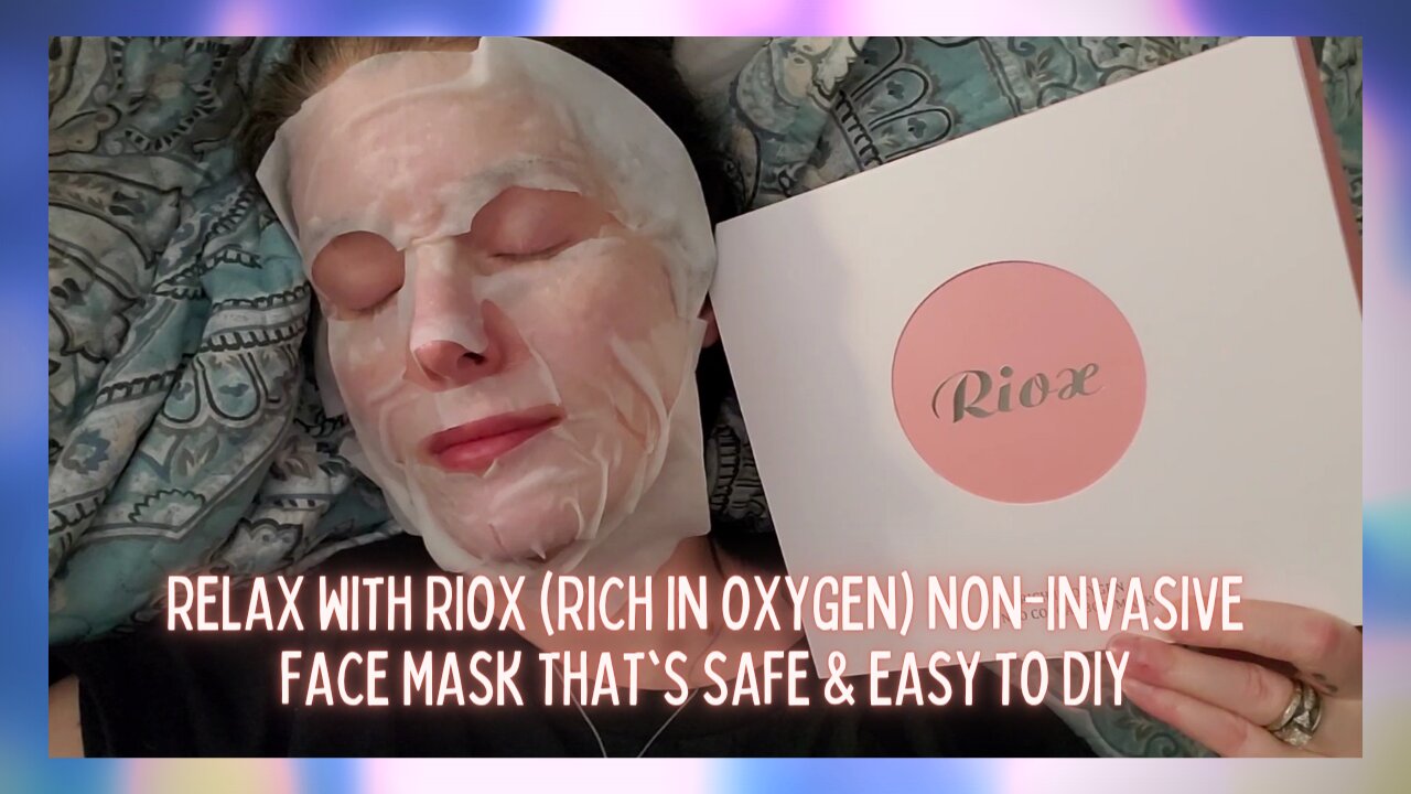 Relax with Riox - A Safe & Easy Non-Invasive DIY Face Mask