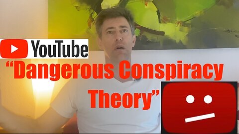 YouTube Accuses me of Promoting UNIDENTIFIED "Dangerous Conspiracy Theory" - 1984 Censors