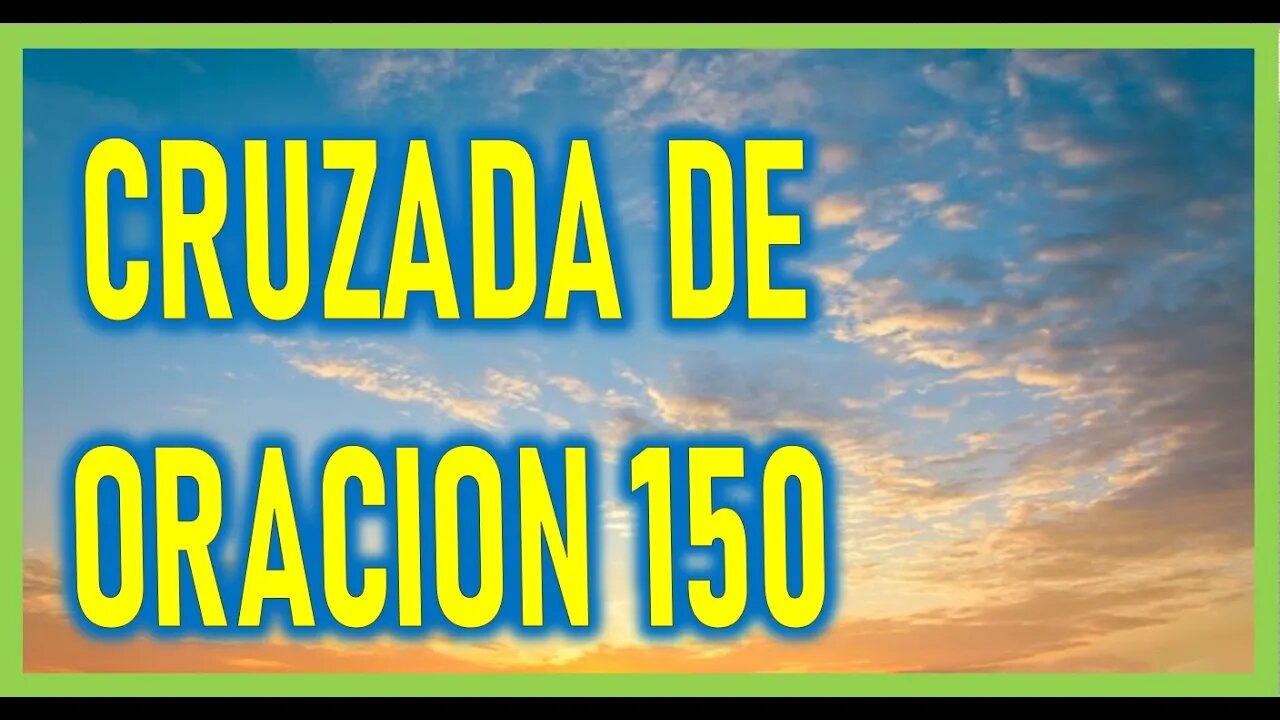 CRUZADA DE ORACION 150