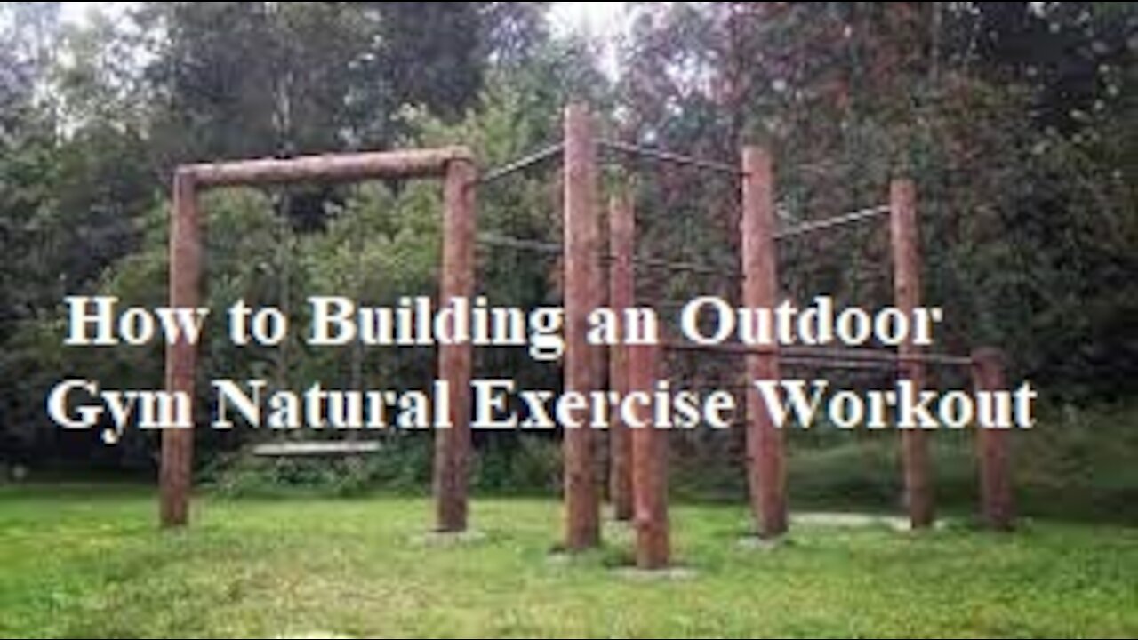 How to Building an Outdoor Gym Natural Exercise Workout