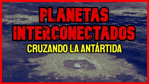 Nos Confunden Terra Infinita : Pianeti interconnessi che attraversano l'Antartide