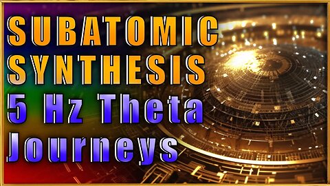 5 Hz THETA SUBATOMIC SYNTHESIS: Aligning with the Universal Matrix ✨