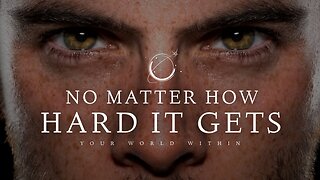 NO MATTER HOW HARD LIFE GETS Powerful Motivational Speech