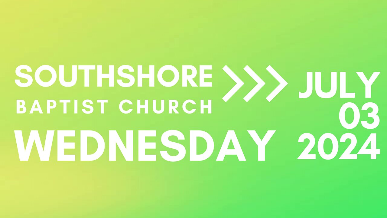 Wednesday Evening Service 07/03/2024 I Pastor Jayme Jackson I Southshore Baptist Church