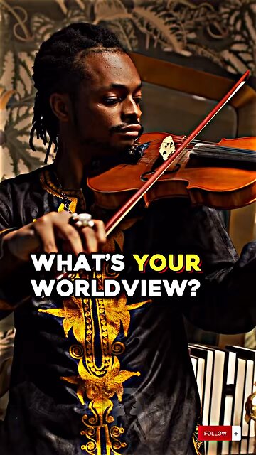 What is your worldview?