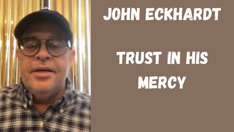 John Eckhardt-Trust In His Mercy