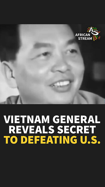 VIETNAM GENERAL REVEALS SECRET TO DEFEATING U.S.