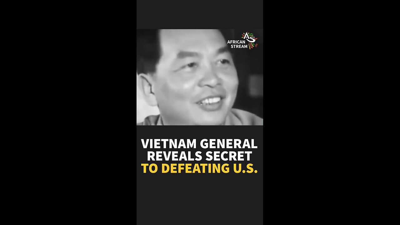 VIETNAM GENERAL REVEALS SECRET TO DEFEATING U.S.