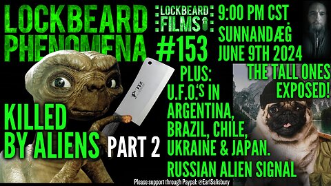 LOCKBEARD PHENOMENA #153. Killed By Aliens Part 2