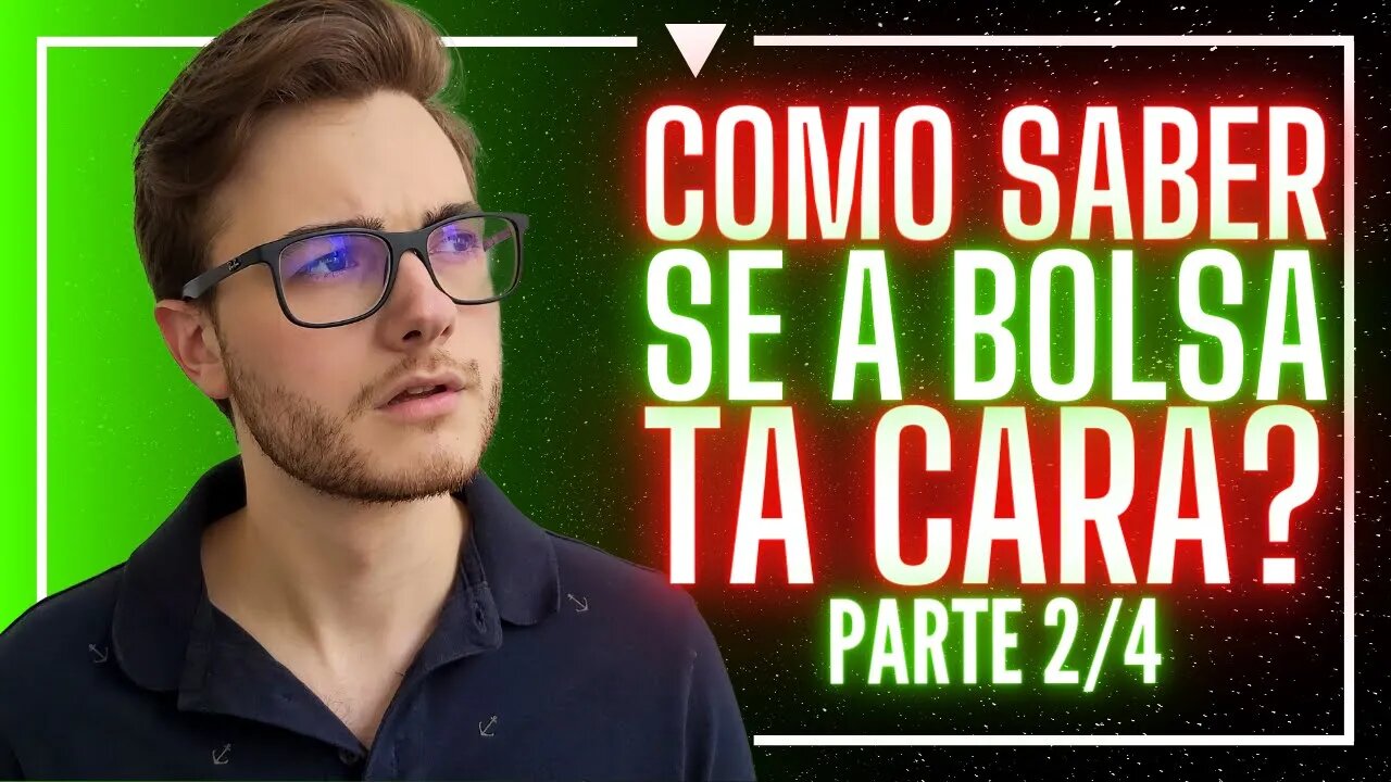 COMO SABER SE A BOLSA DE VALORES ESTÁ CARA? | Investimento do ZERO #23.2