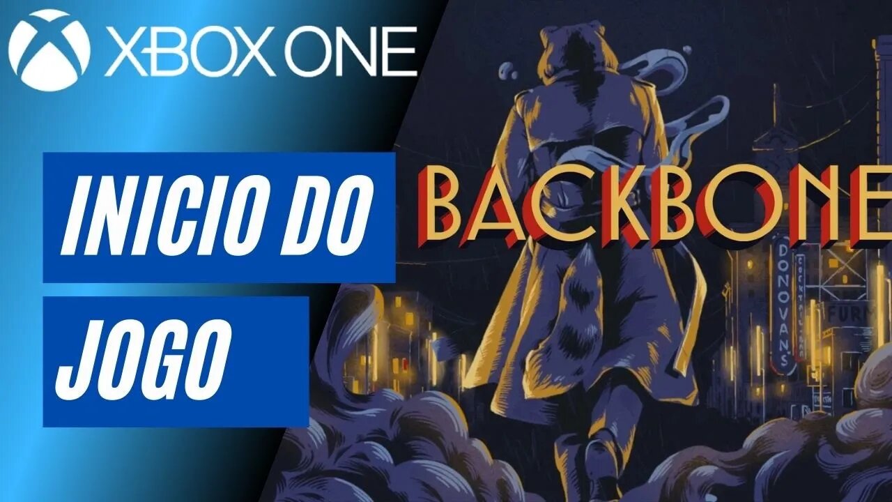 BACKBONE - INÍCIO DO JOGO (XBOX ONE)