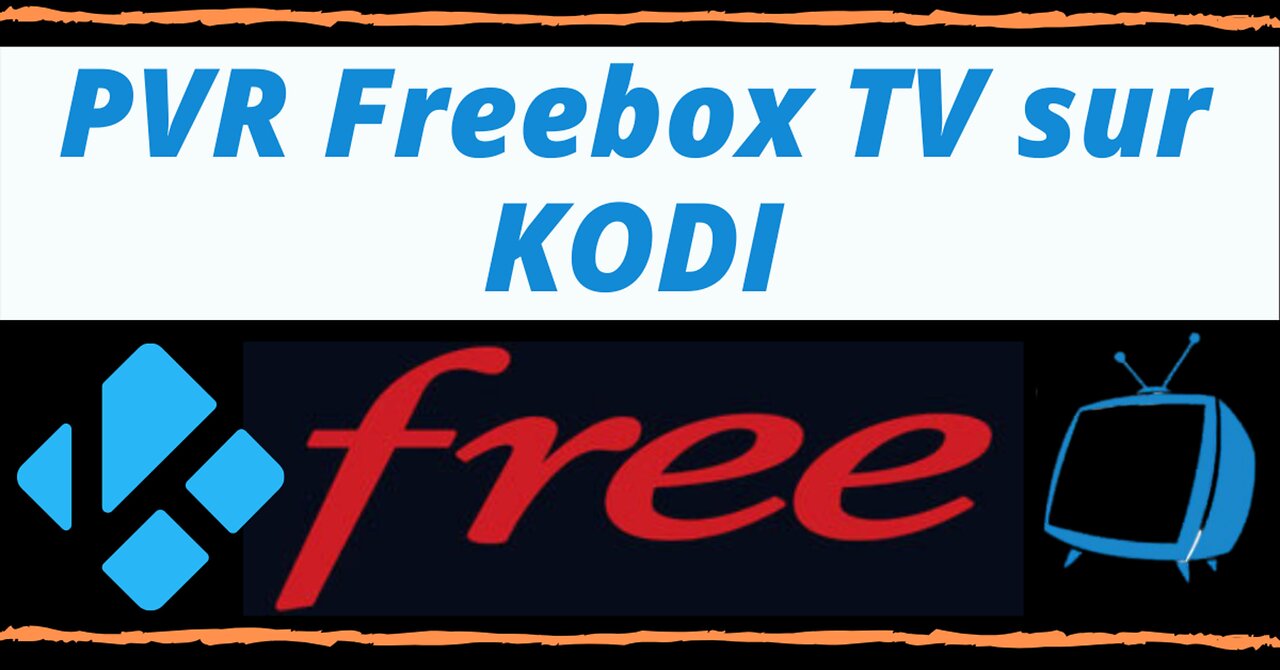 Regarder les Chaînes FREEBOX TV sur KODI avec l' extension PVR FREEBOX TV