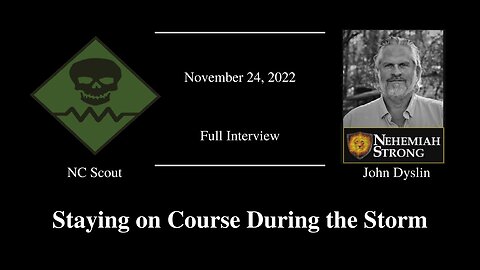 Staying on Course During the Storm | John Dyslin and NC Scout (11/24/22) (Full Interview)