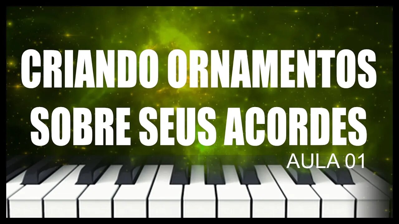 COMO CRIAR ORNAMENTOS SOBRE OS ACORDES - AULA 01