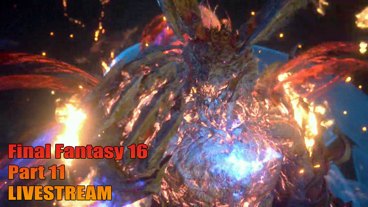 Final Fantasy 16 - Part 11 Livestream