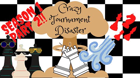 Crazy Tournament Disaster Season 1 Part 2 | Chess