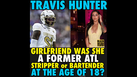 BCN #148 Travis Hunter girlfriend was she a ex stripper in Atlanta?