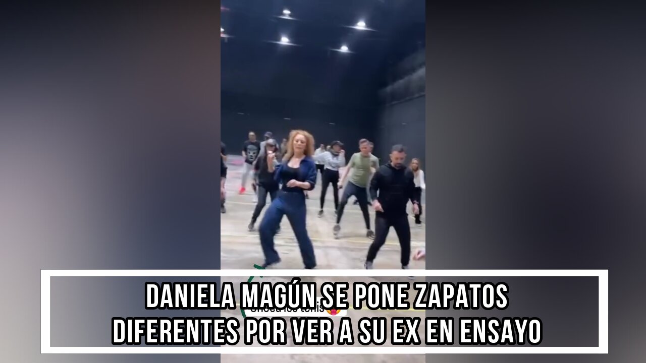 DANIELA MAGÚN SE PONE ZAPATOS DIFERENTES POR VER A SU EX EN ENSAYO