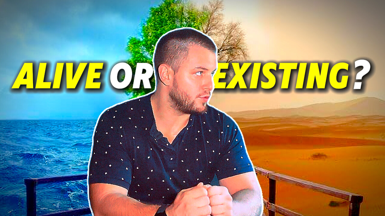 Are You Alive Or Just Existing? ðŸŽ