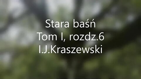 Stara baśń Tom I ,rozdz.6 - I.J Kraszewski audiobook