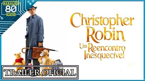 CHRISTOPHER ROBIN: UM REENCONTRO INESQUECÍVEL - Trailer (Dublado)