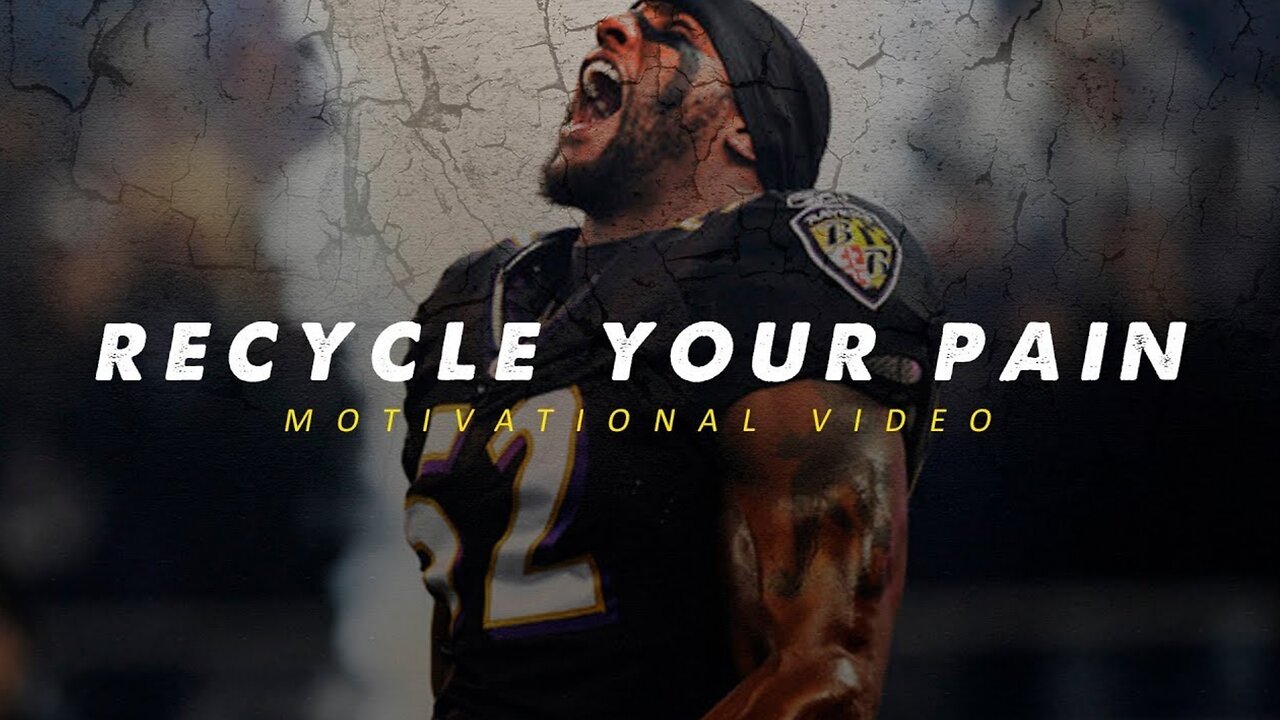 RECYCLE YOUR PAIN - Motivational Video (ft. Ray Lewis)