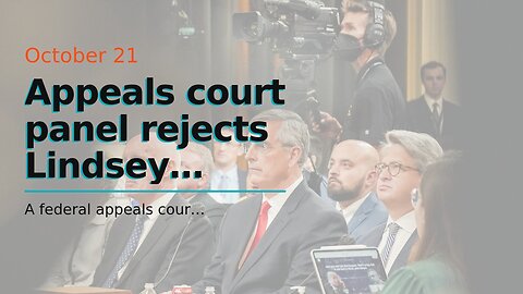 Appeals court panel rejects Lindsey Graham bid to block testimony in Georgia election probe
