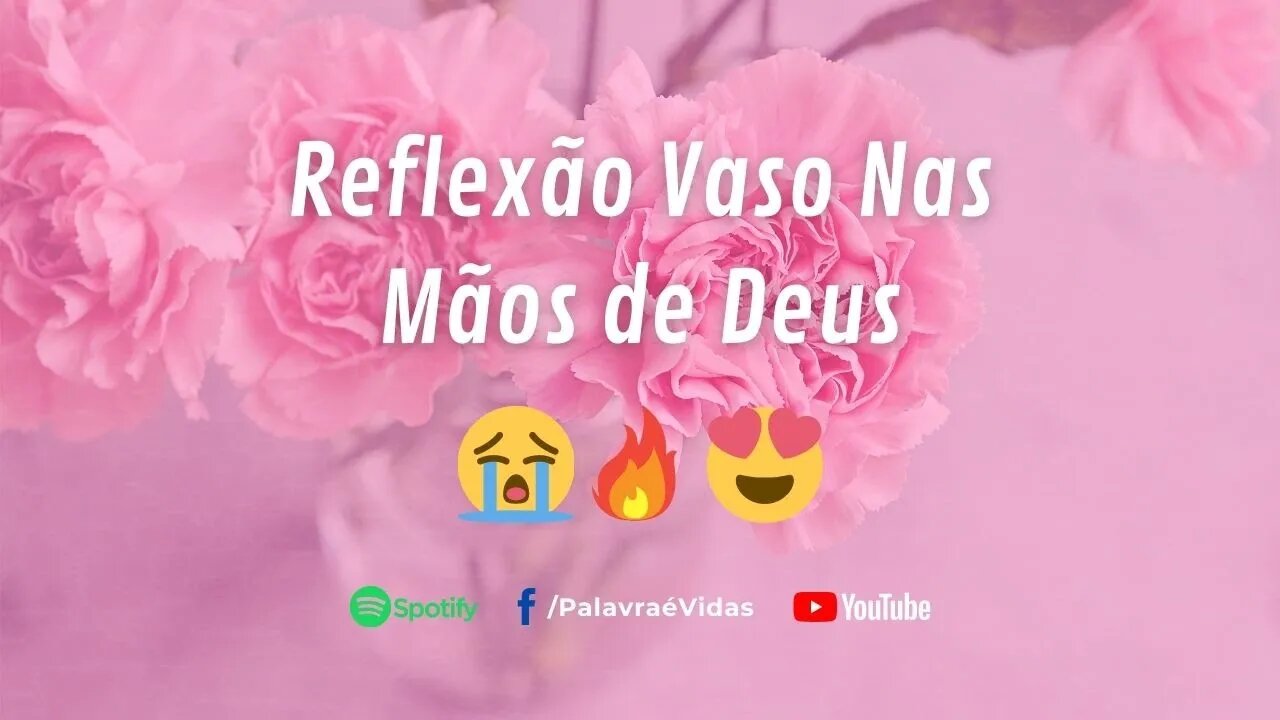 Reflexão vaso nas mãos de Deus #shorts