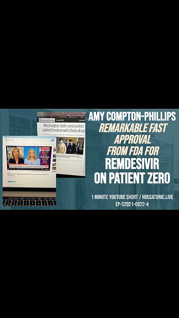 [2021-0622-4] Amy Compton-Phillips remarkable fast approval from FDA for Remdesivir on Patient zero