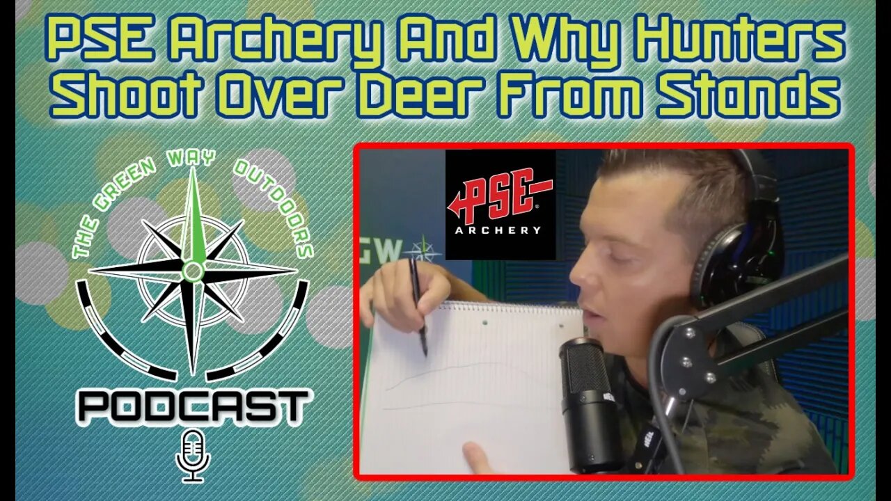 PSE Bows & Why You Shot Over A Deer In Elevated Tree Stand - The Green Way Outdoors Podcast Clips