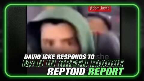 EXCLUSIVE: David Icke Responds to Man in Green Hoodie Reptoid