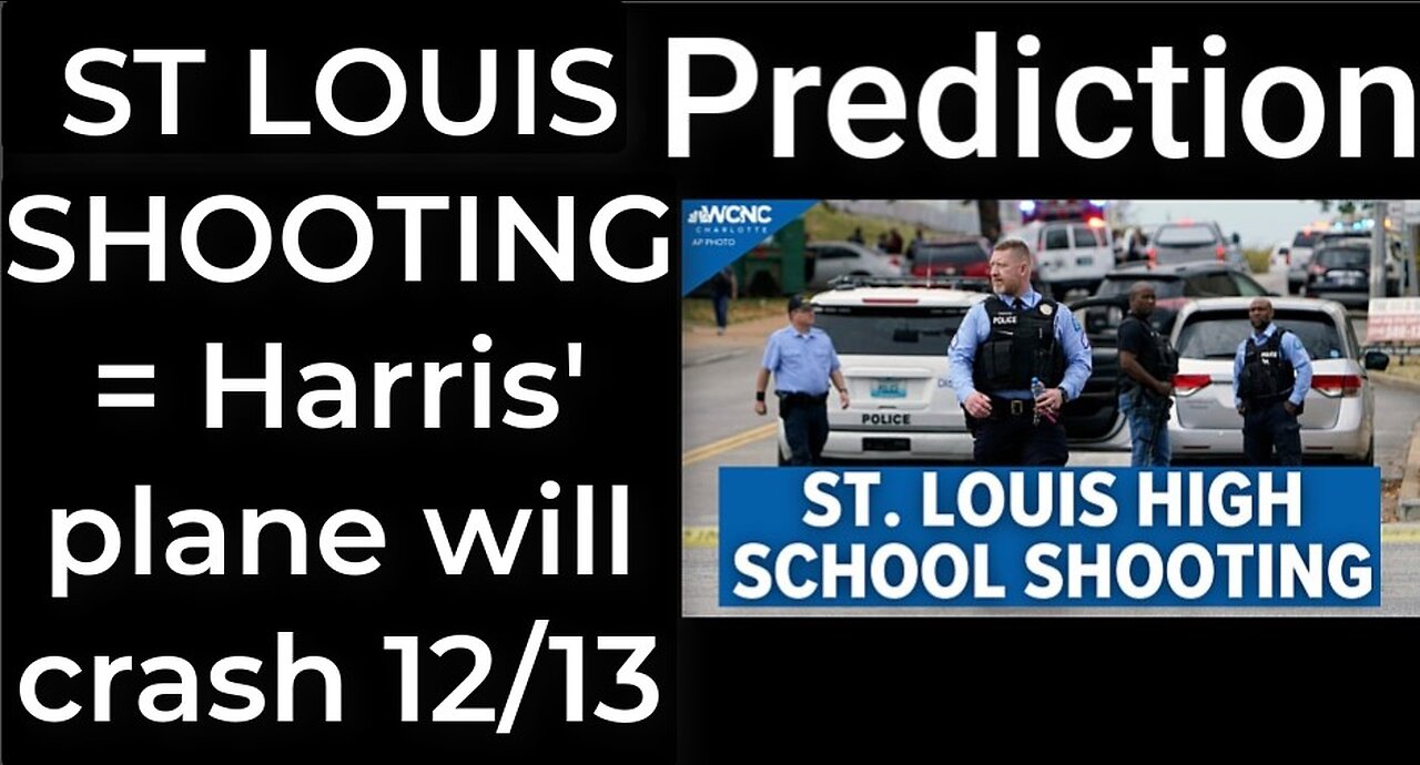 Prediction - ST LOUIS SCHOOL SHOOTING = Harris's plane will crash in St Louis on Dec 13