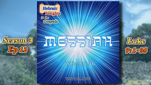 Luke 9:1-36 - Messiah - HIG S3 Ep12