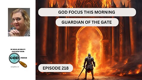 GOD FOCUS THIS MORNING EP218 GUARDIAN OF THE GATE