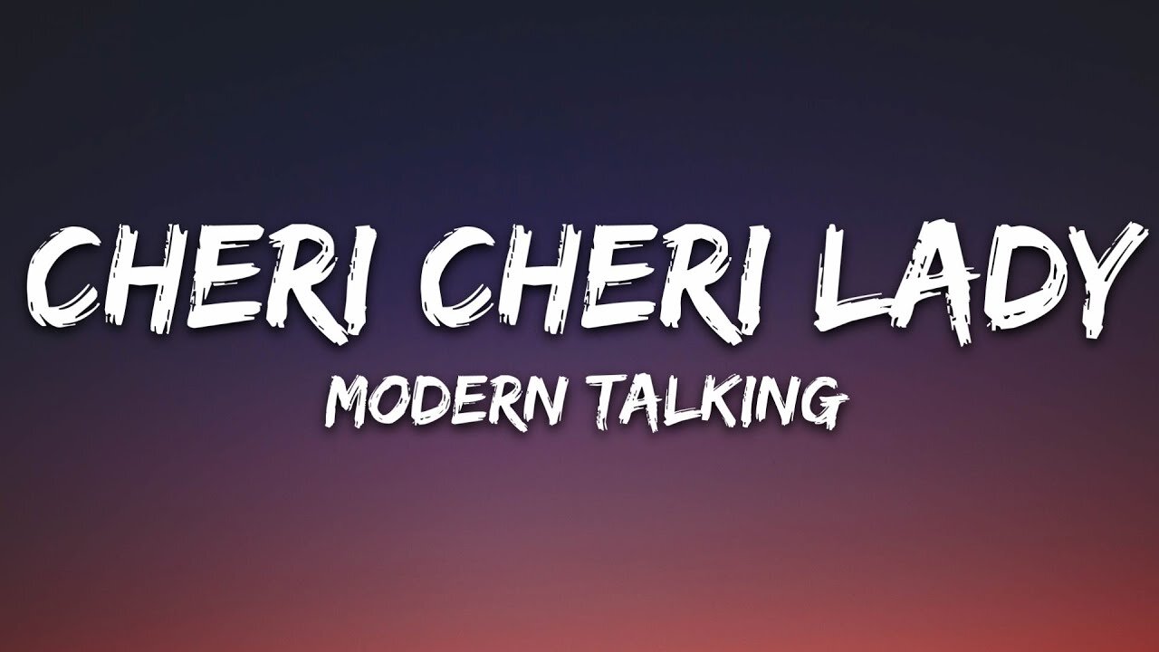 Modern Talking - Cheri Cheri Lady (Lyrics)