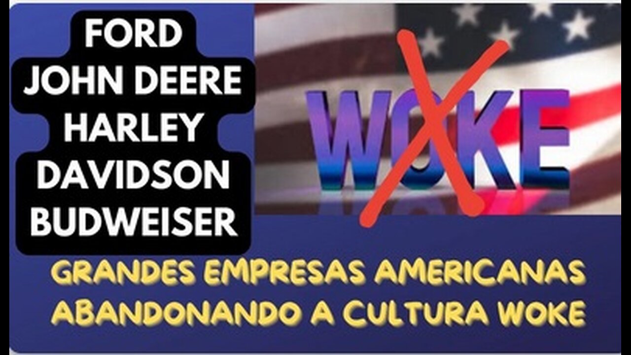 GRANDES EMPRESAS AMERICANAS ESTÃO ABANDONANDO A CULTURA "WOKE"!