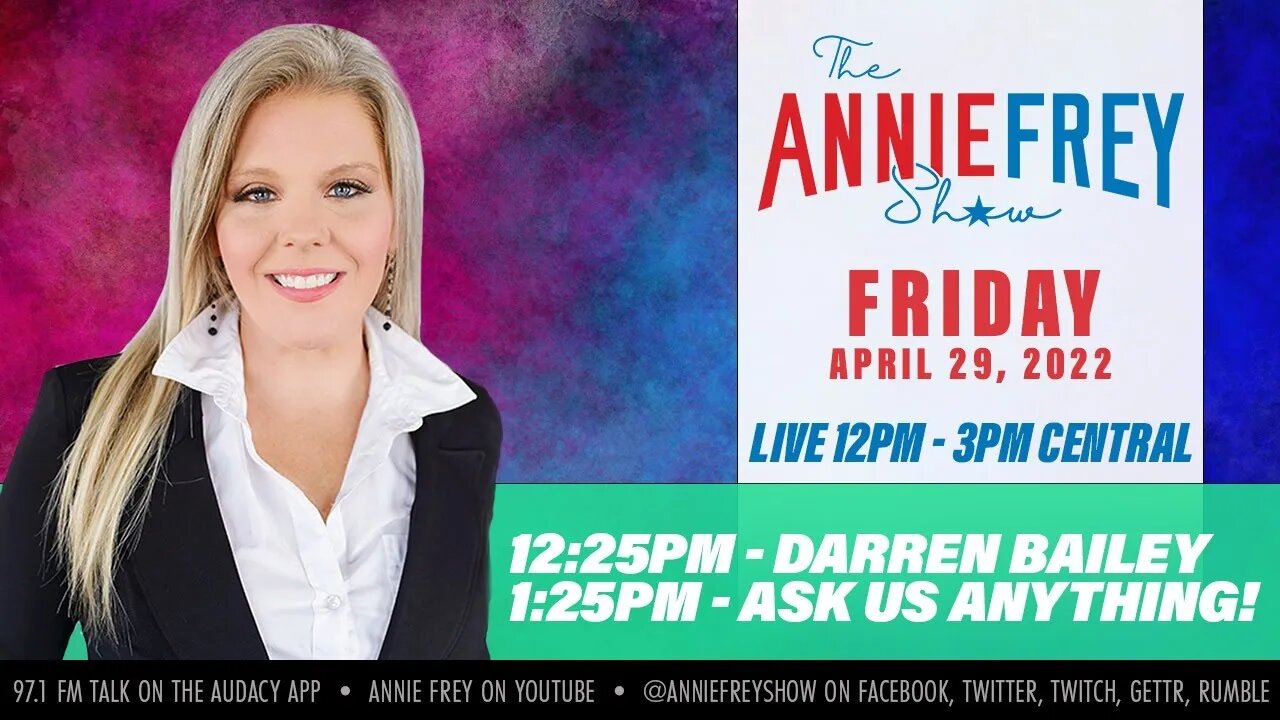 Biden Disasters, Illinois Governor GOP Primary, Darren Bailey, and FRIDAY! • Annie Frey Show 4/29/22