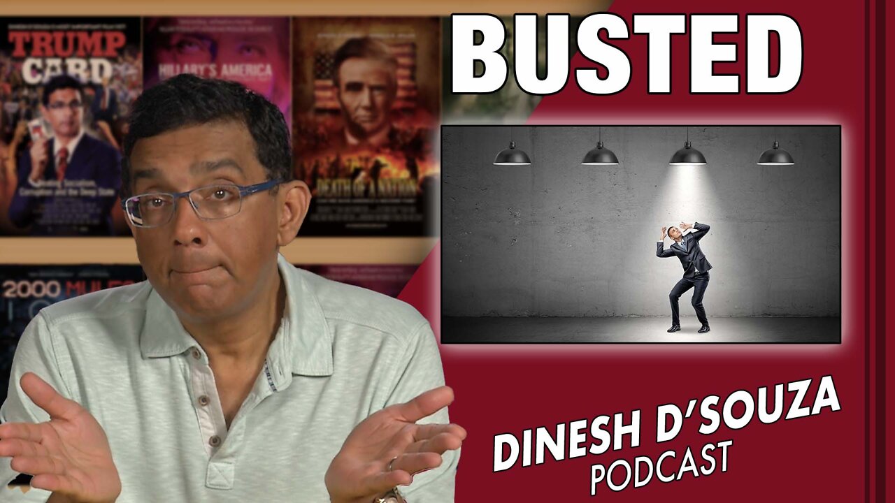 BUSTED Dinesh D’Souza Podcast Ep337