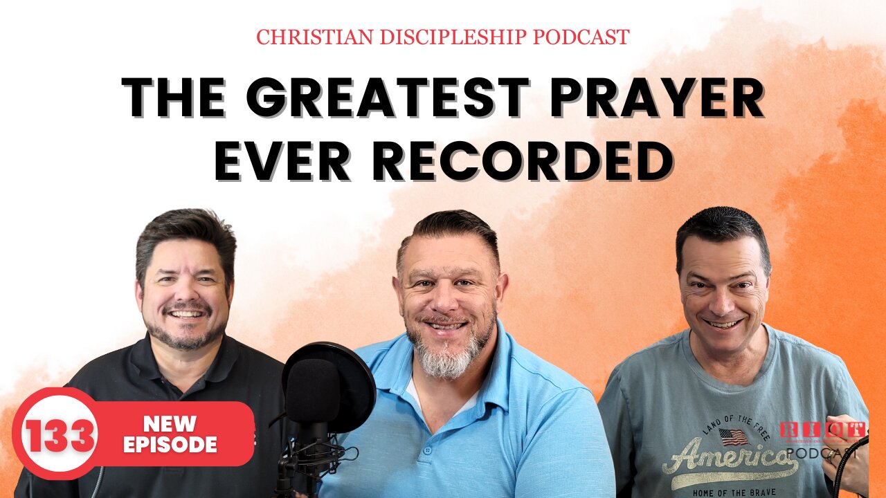 The Greatest Prayer Ever Recorded | Riot Podcast Ep 133 | Christian Podcast