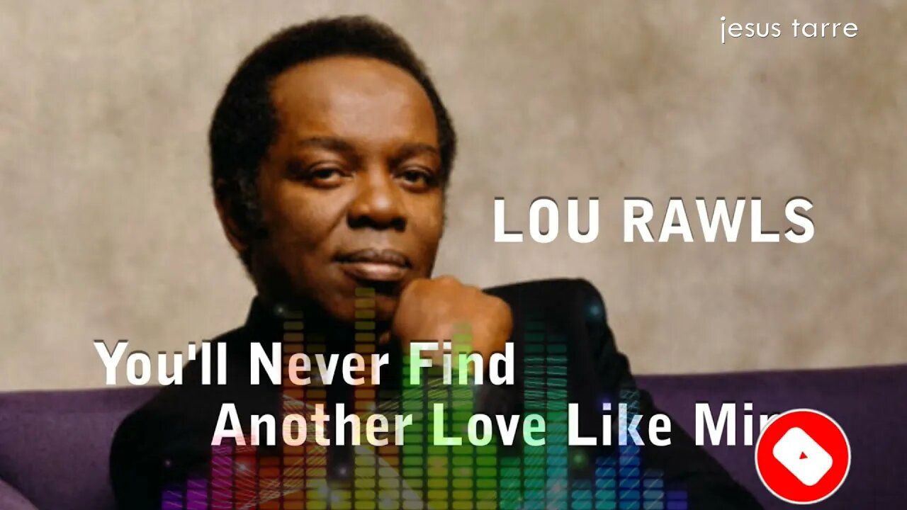 Lou Rawls - You'll Never Find Another Love Like Mine (HQ Audio)