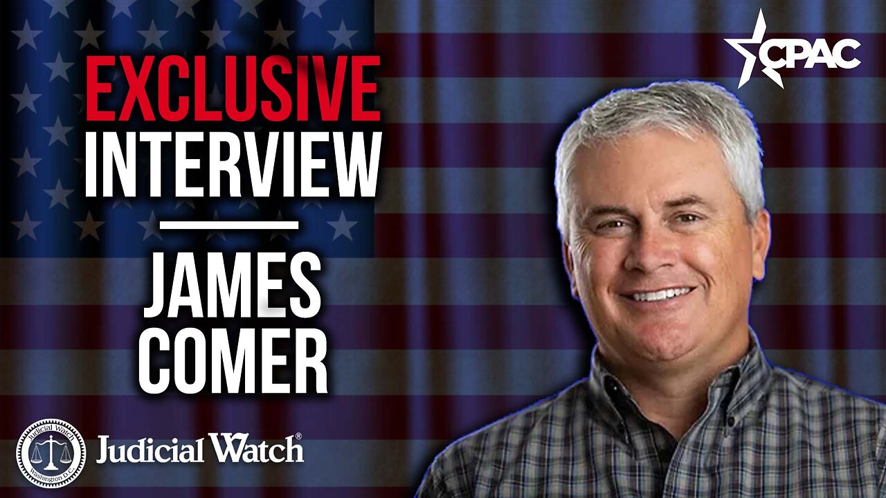 Congressman James Comer w/ Judicial Watch @ CPAC 2023