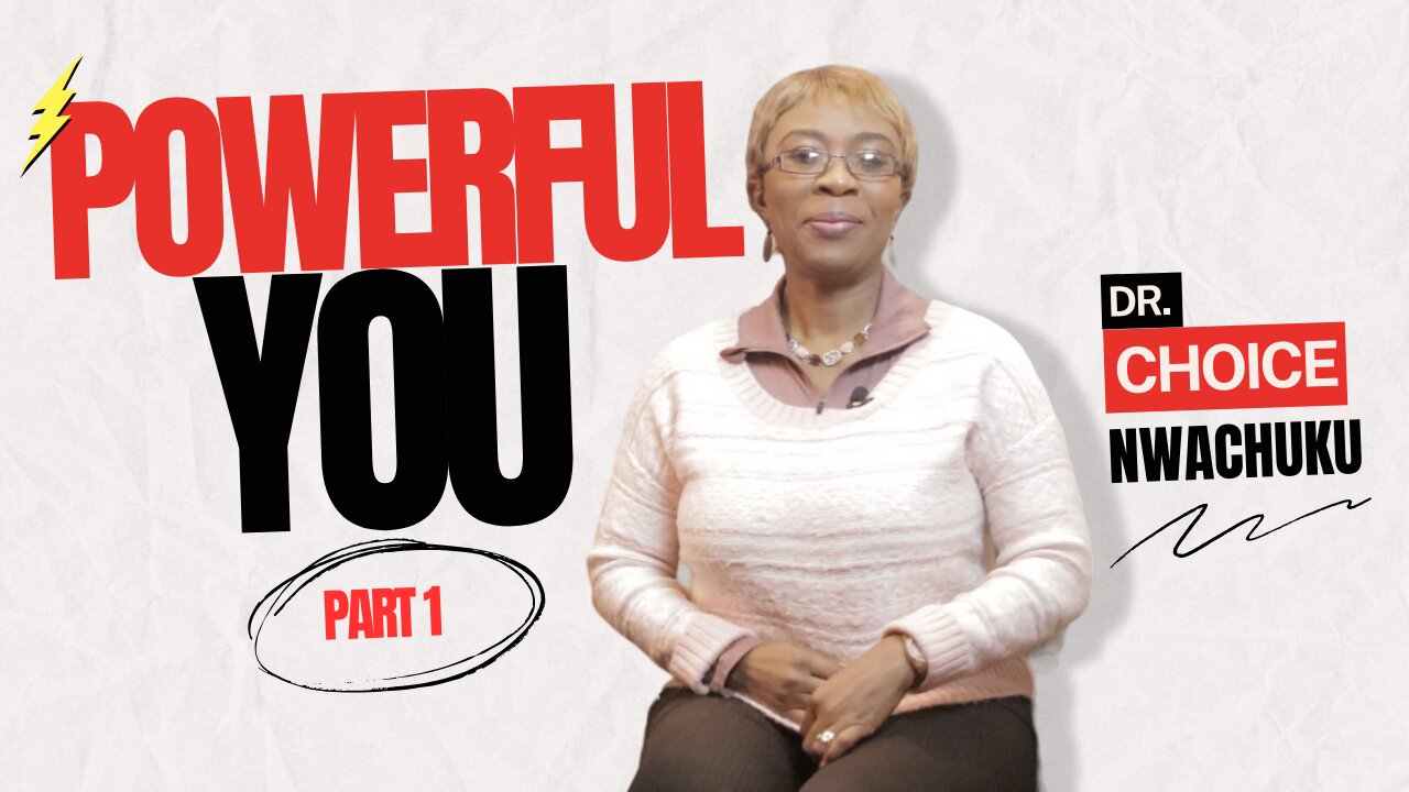 Powerful You (Part 1 ) | Dr. Choice Nwachuku