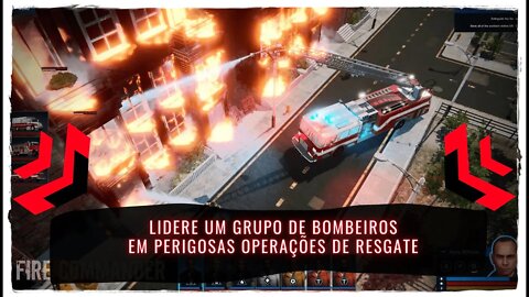 Fire Commander - Lidere um Grupo de Bombeiros em Perigosas Operações de Resgate (Jogo para PC)