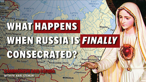 Fatima and Communism | What will happen if Consecration of Russia FINALLY happens?