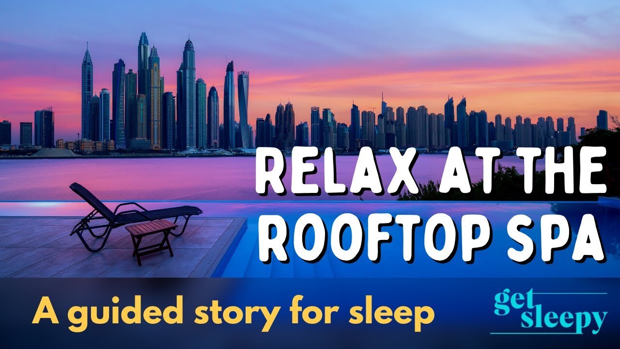 Relax at the Rooftop Spa | A Soothing Bedtime Story